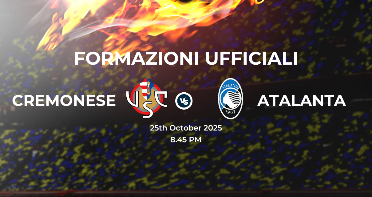Cremonese Atalanta, le formazioni ufficiali
