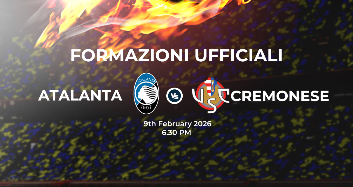 Atalanta Cremonese: le formazioni ufficiali