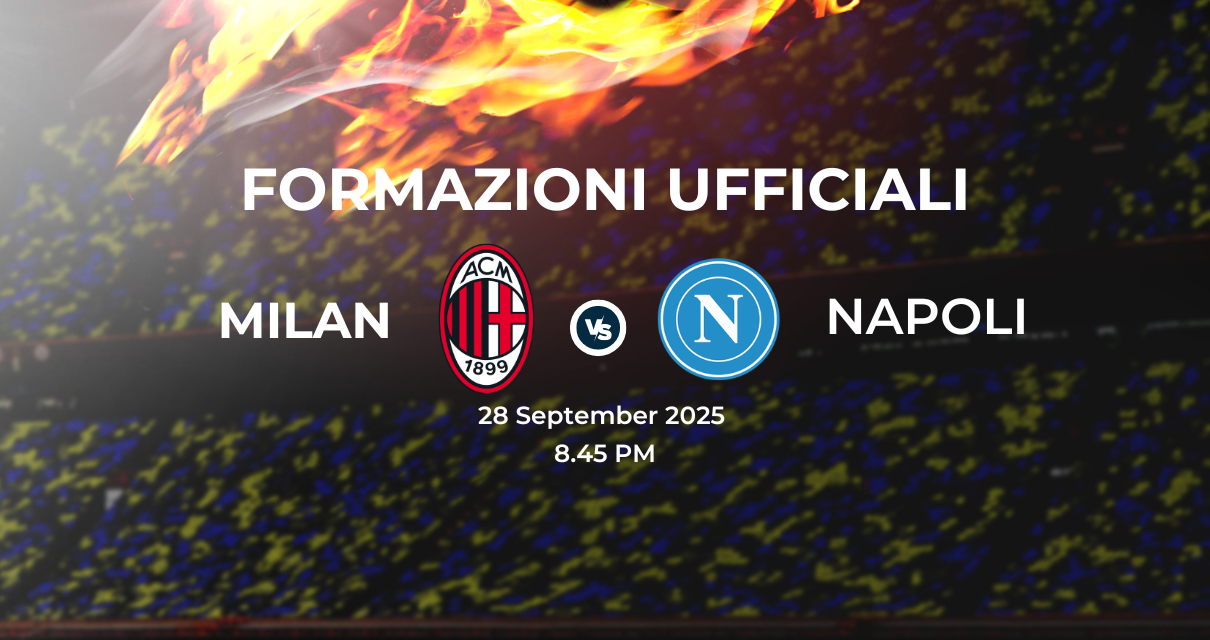 Milan Napoli: le formazioni ufficiali