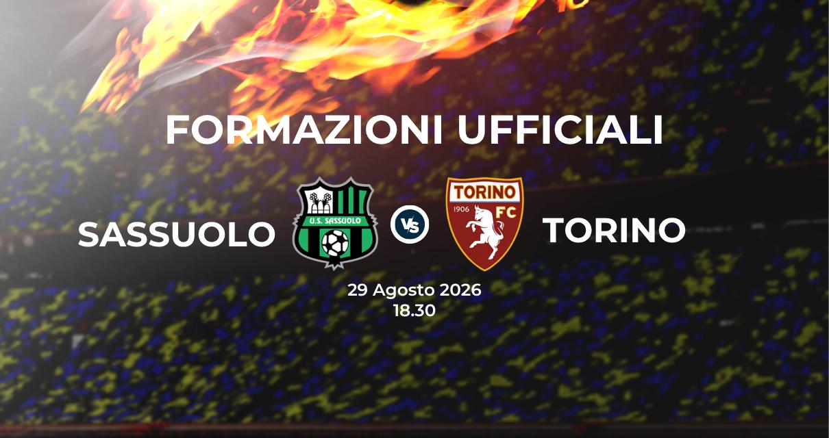 Sassuolo Torino: le formazioni ufficiali