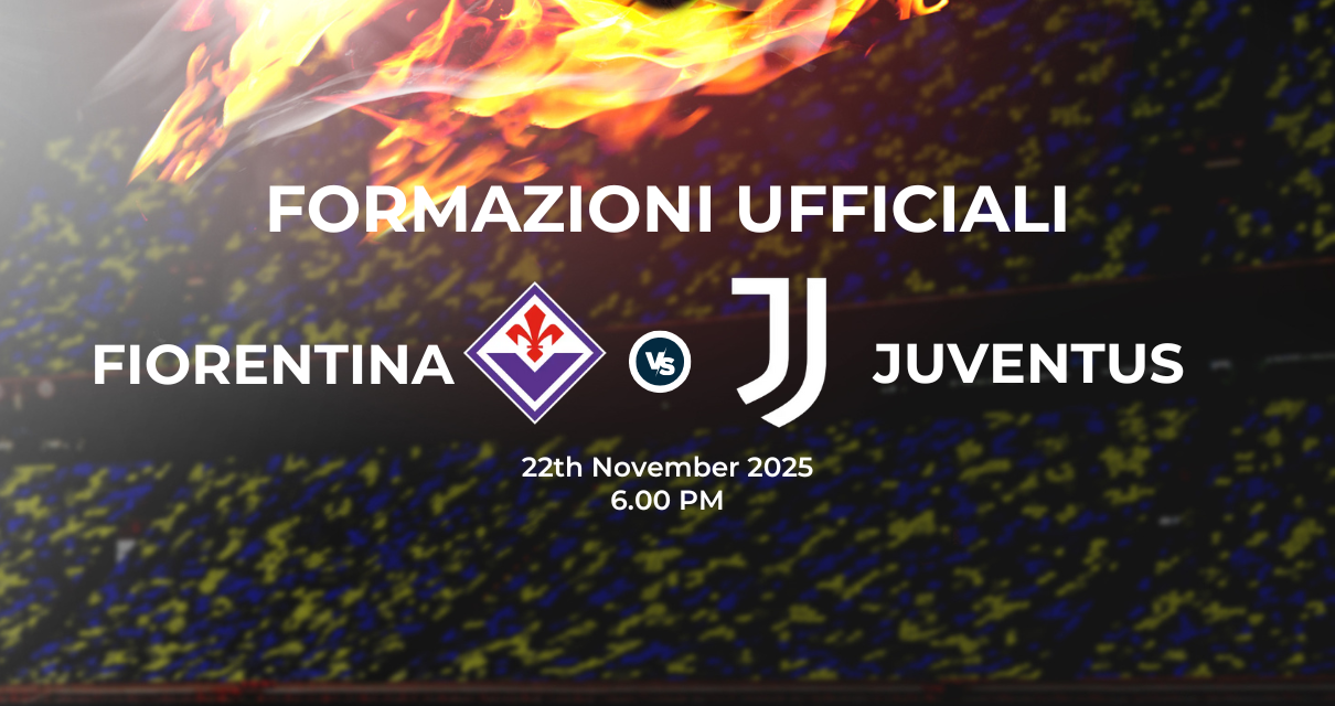 Fiorentina Juventus, le formazioni ufficiali