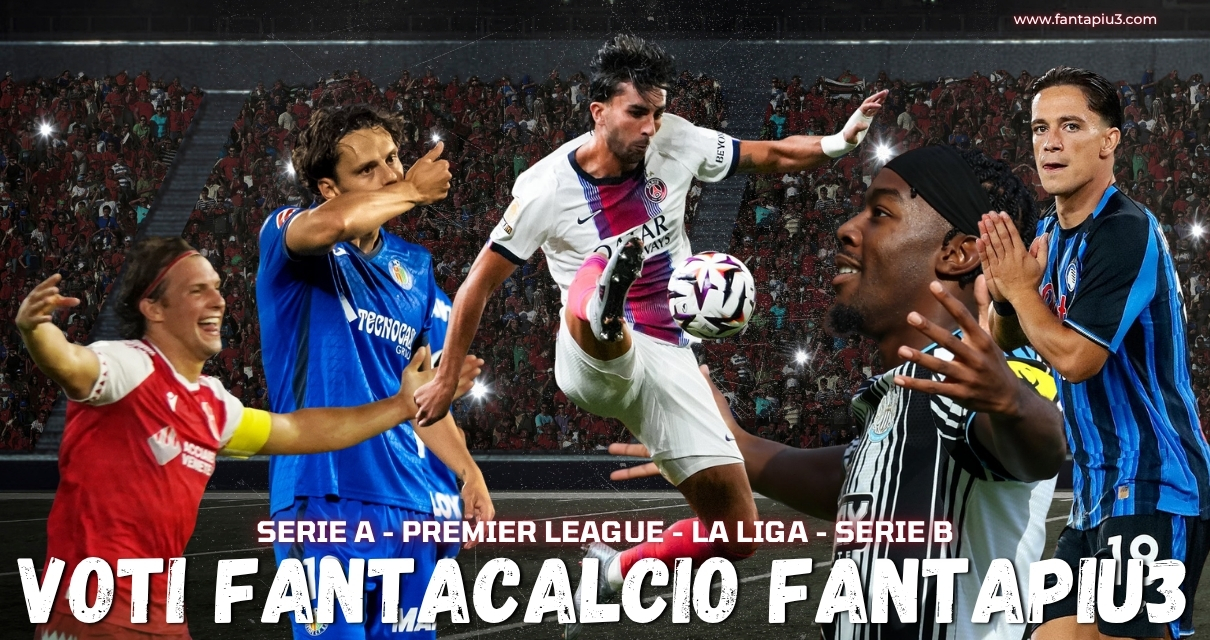 Voti Fantacalcio Fantapiu3 della domenica di Serie A, Premier League, La Liga, Ligue 1 e Serie B