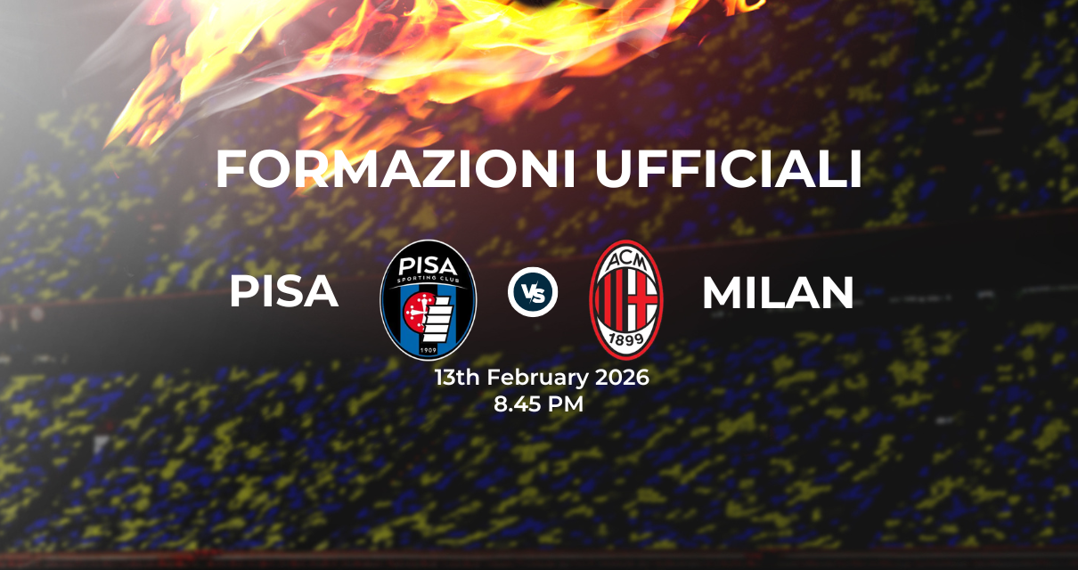 Pisa Milan: le formazioni ufficiali