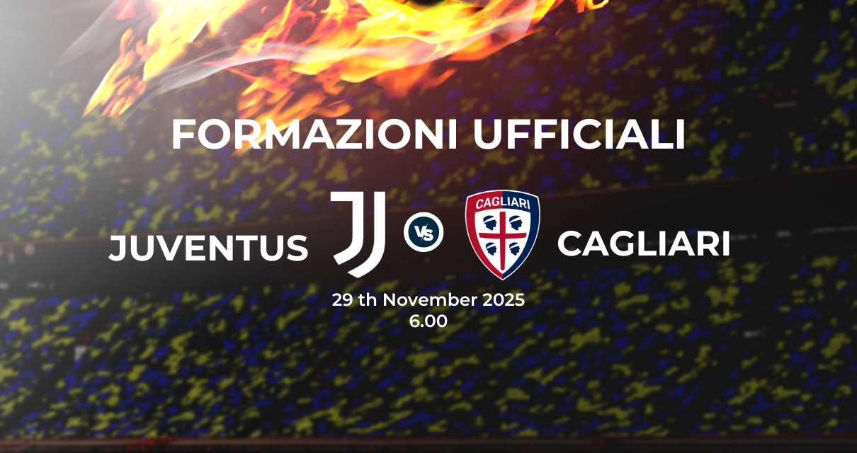 Juventus Cagliari, le formazioni ufficiali