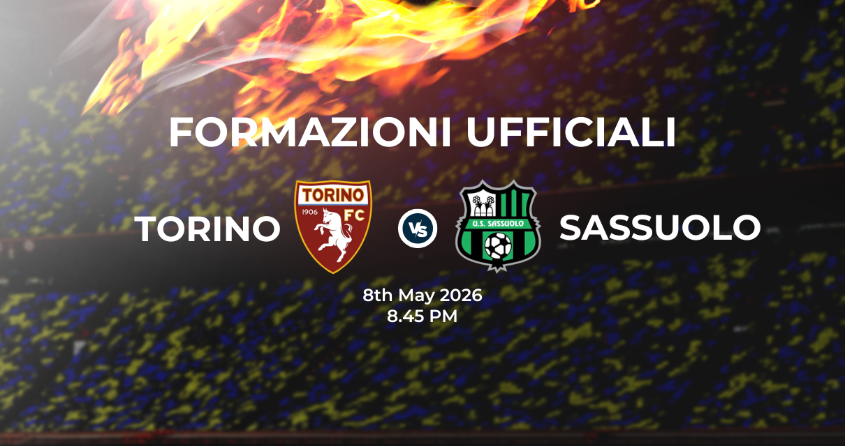 Torino Sassuolo: le formazioni ufficiali