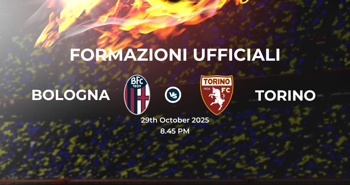Bologna Torino, le formazioni ufficiali 