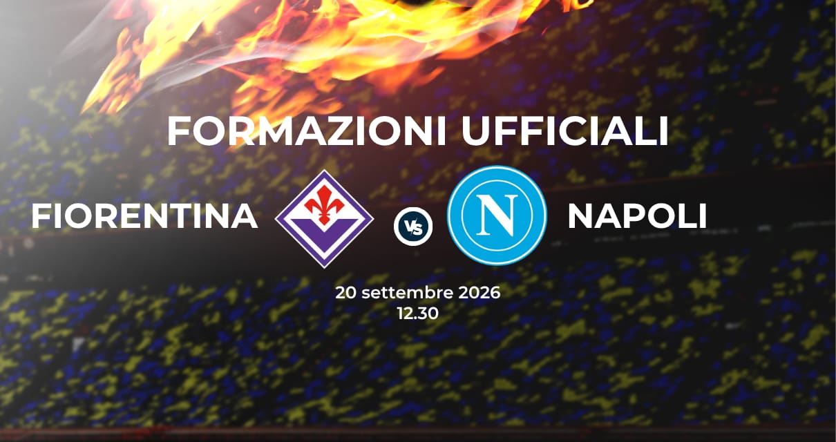 Fiorentina Napoli, le formazioni ufficiali
