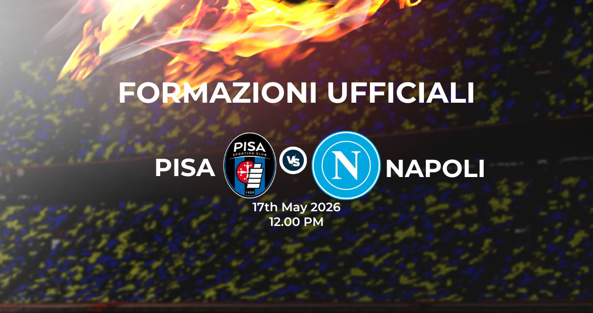 Pisa Napoli: le formazioni ufficiali