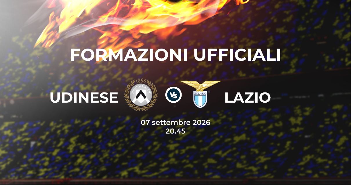 Udinese Lazio, le formazioni ufficiali 