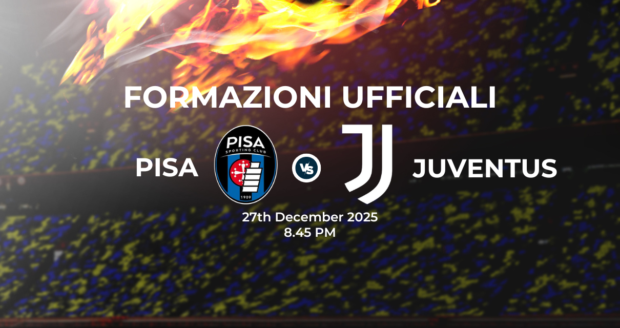 Pisa Juventus, le formazioni ufficiali
