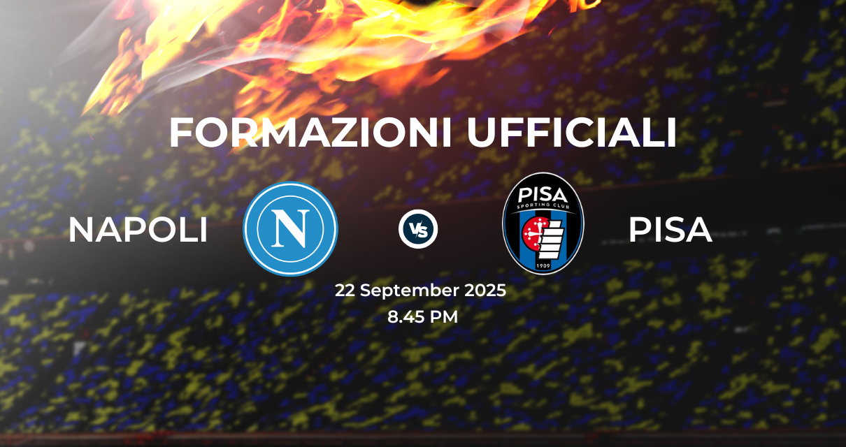 Napoli Pisa: le formazioni ufficiali