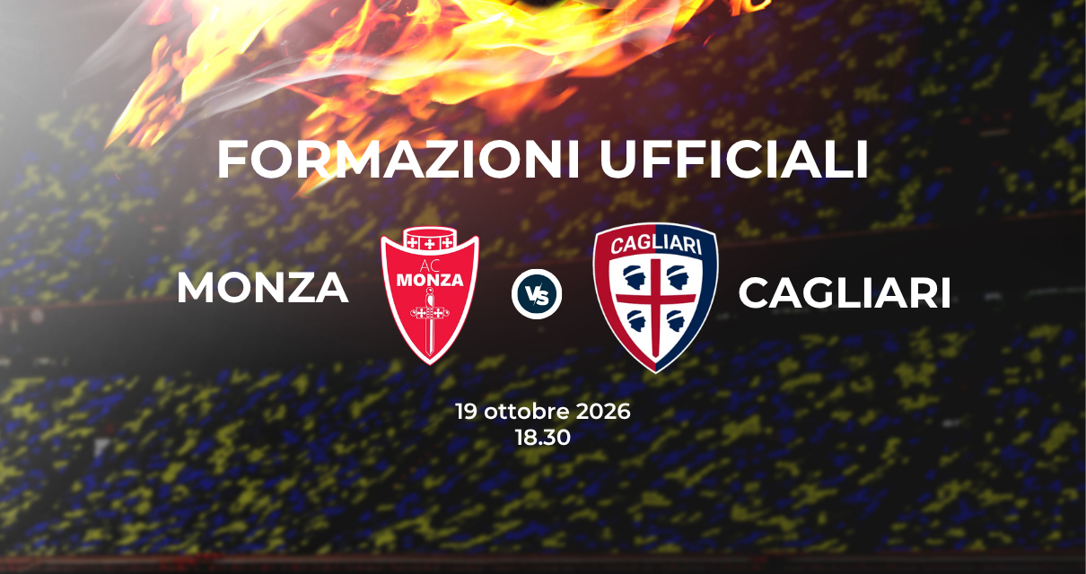 Monza Cagliari: le formazioni ufficiali