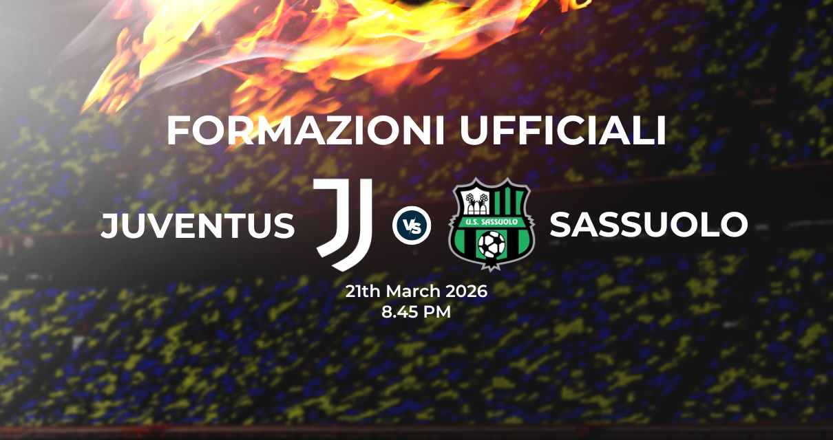 Juventus Sassuolo, le formazioni ufficiali 