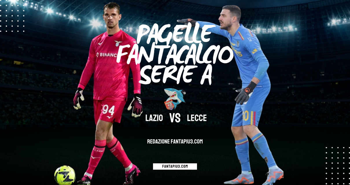 Lazio Lecce, le pagelle: i biancocelesti agguantano il pareggio al fotofinish