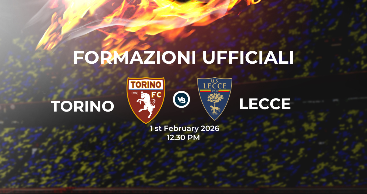 Torino Lecce: le formazioni ufficiali 