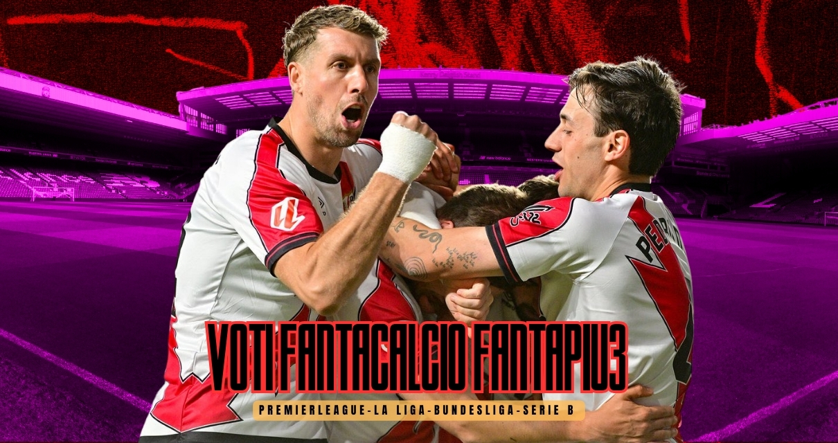 Voti Fantacalcio Fantapiu3 Premier League, Serie B e dei recuperi di Liga e Bundesliga