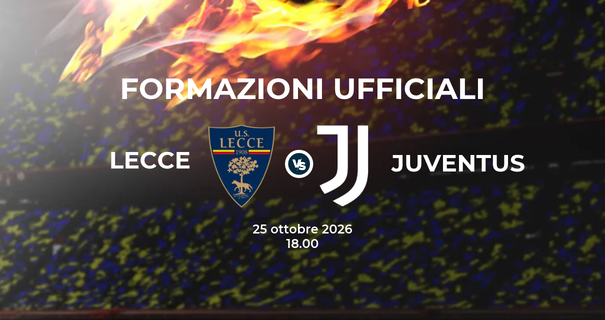 Lecce Juventus, le formazioni ufficiali