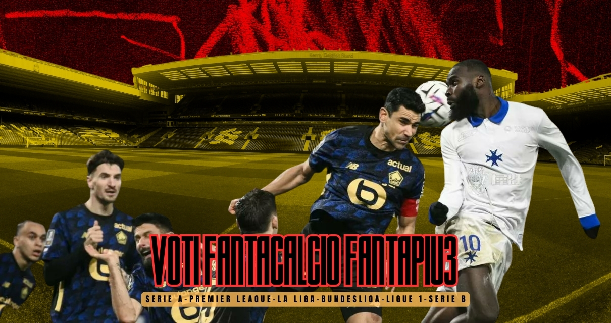 Voti Fantacalcio Fantapiu3 Serie A, Premier League, La Liga, Bundesliga, Ligue 1 e Serie B