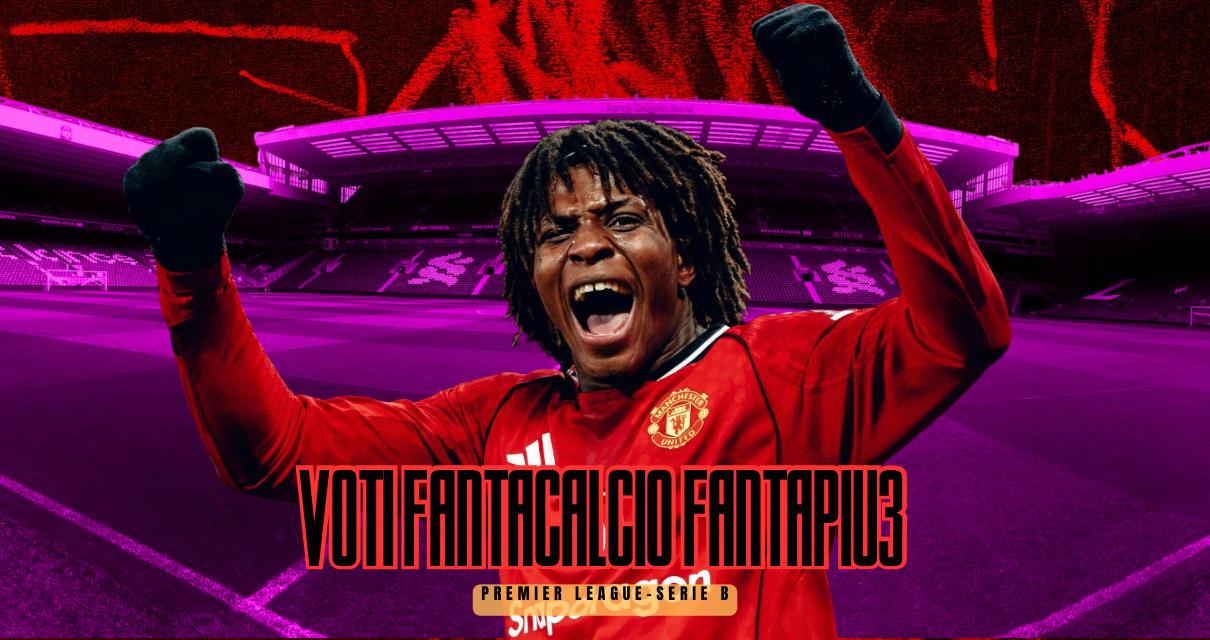 Voti Fantacalcio Fantapiu3 Premier League e Serie B