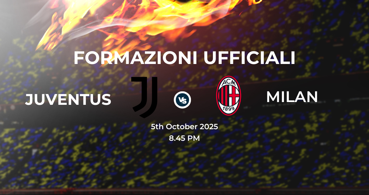 Juventus Milan: le formazioni ufficiali