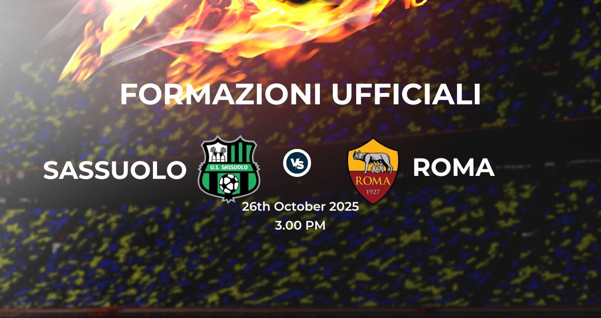 Sassuolo Roma, le formazioni ufficiali 