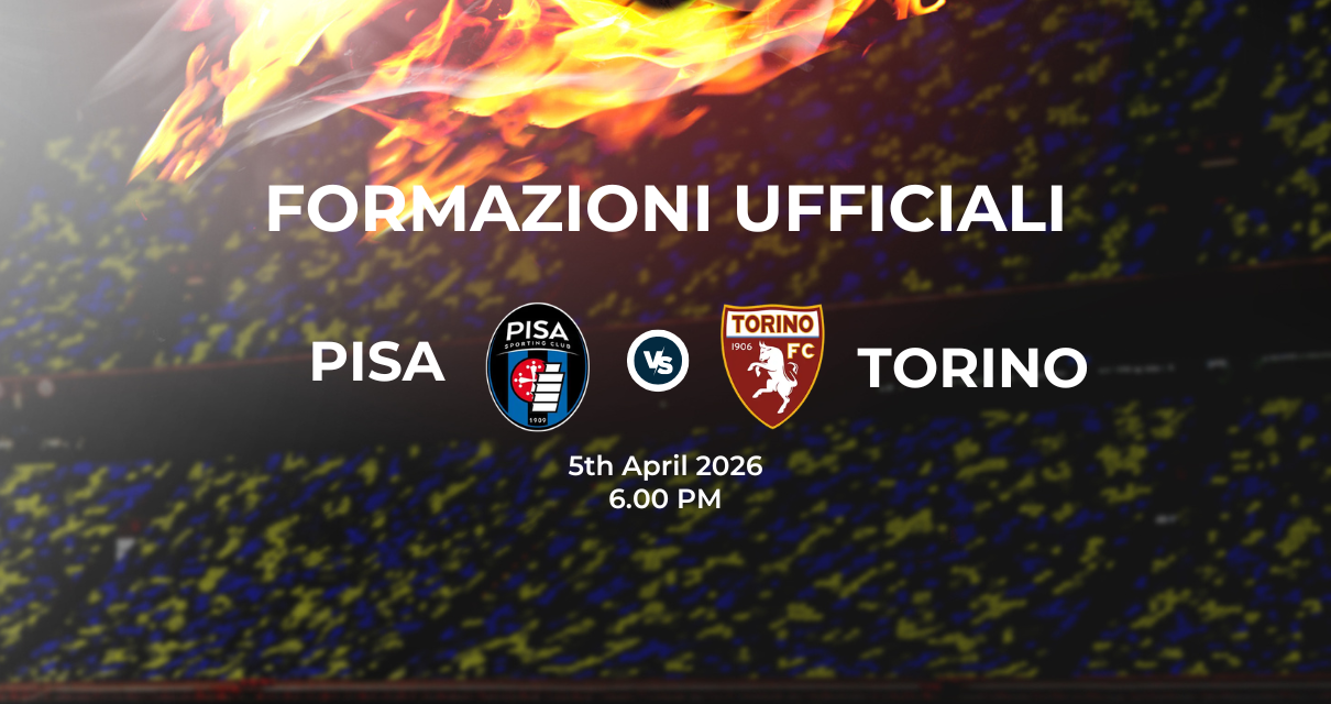 Pisa Torino: le formazioni ufficiali 