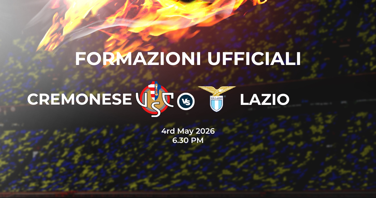 Cremonese Lazio: le formazioni ufficiali