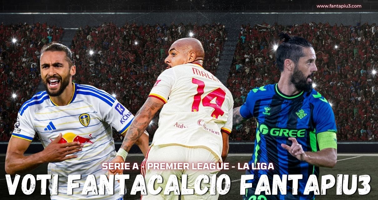 Voti Fantacalcio Fantapiu3 del lunedì di Serie A, Premier League e La Liga