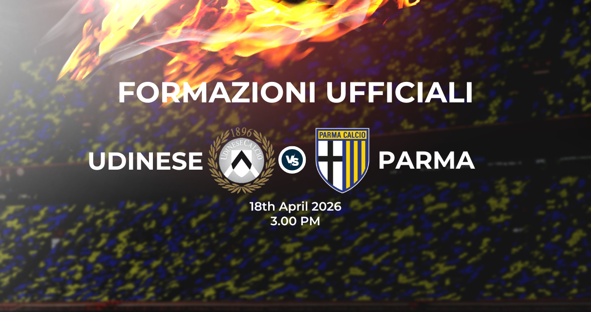 Udinese Parma: le formazioni ufficiali