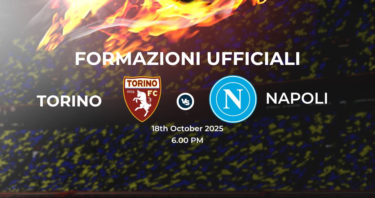 Torino Napoli, le formazioni ufficiali