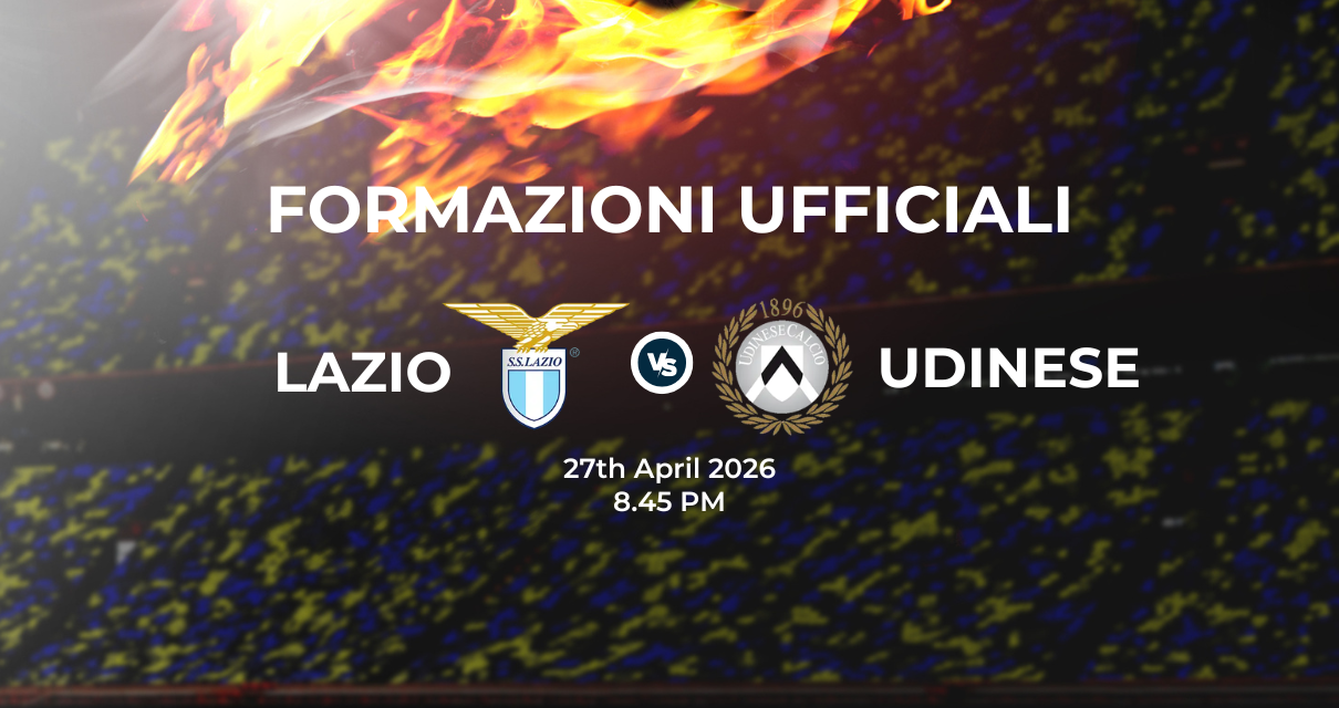 Lazio Udinese, le formazioni ufficiali 