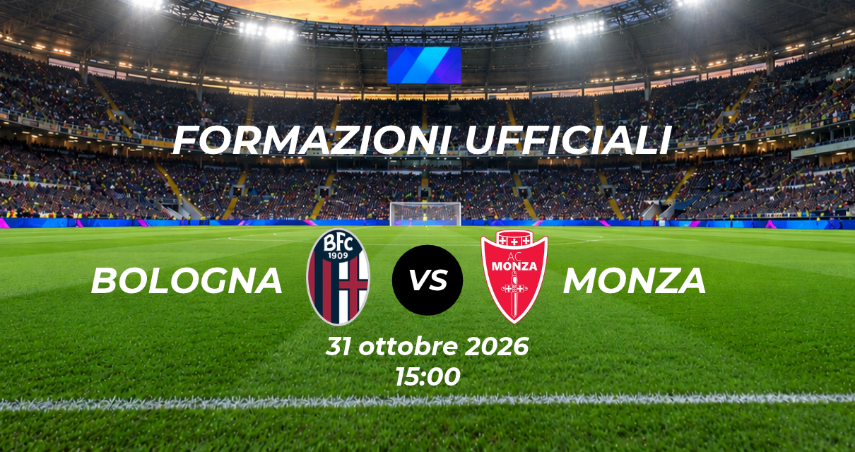 Bologna Monza, le formazioni ufficiali
