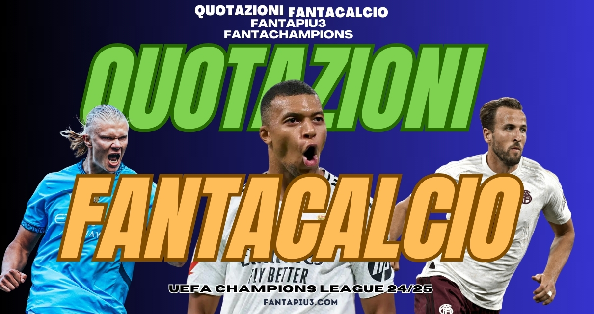 Quotazioni Fantacalcio Champions League 24/25