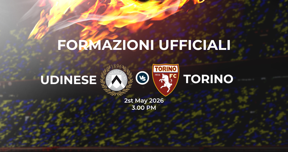Udinese Torino: le formazioni ufficiali