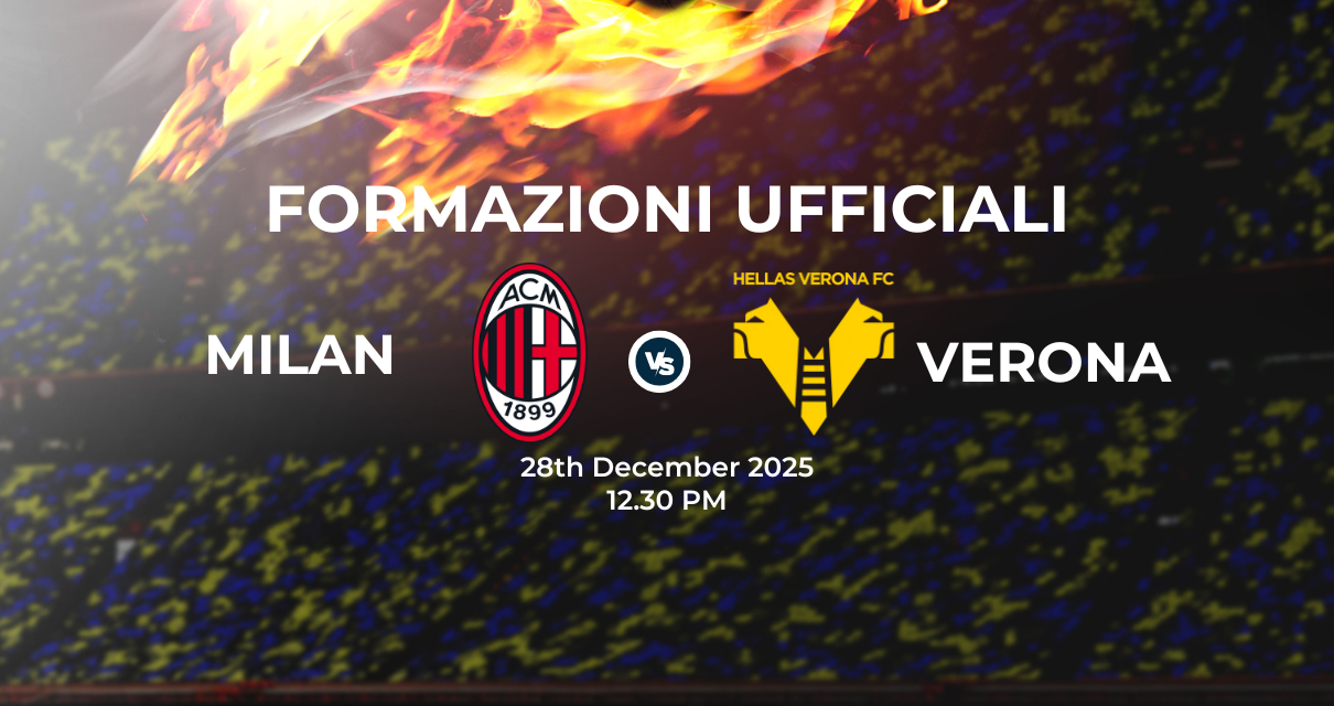 Milan Verona: le formazioni ufficiali
