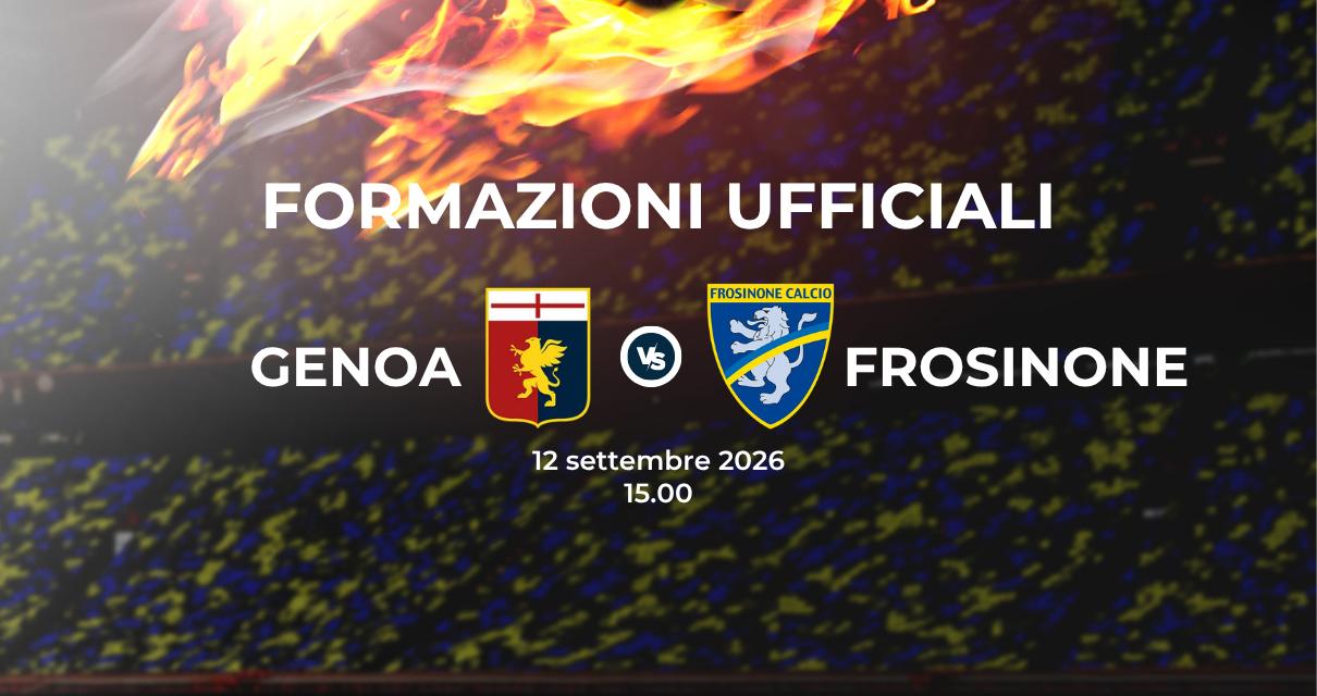 Genoa Frosinone: le formazioni ufficiali