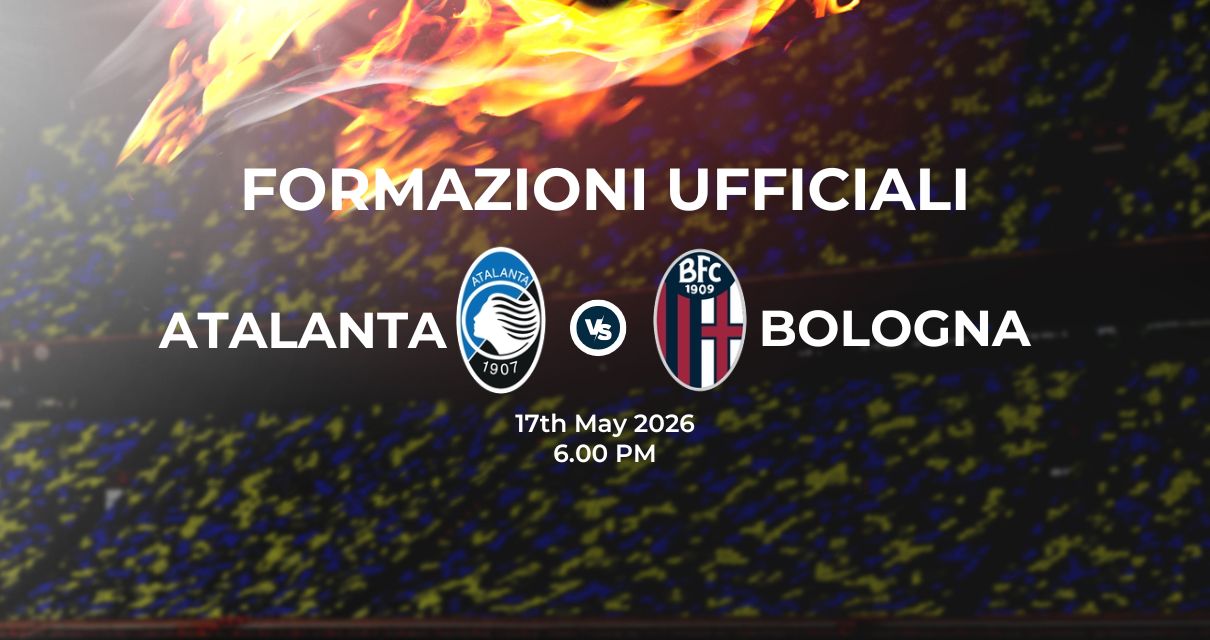 Atalanta Bologna, le formazioni ufficiali 